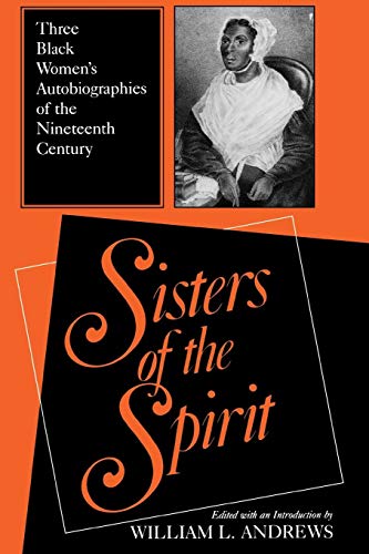 Sisters of the Spirit: Three Black Women's Autobiographies of the Nineteenth Century (Religion in No by 