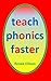 Teach Phonics Faster (Teach faster series Book 1)