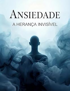 Livro Ansiedade: A Herança Invisível