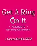 Get A Ring On It: 10 Secrets To Becoming Wife Material