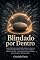 Livro Blindado por Dentro: Como lidar com a família tóxica e o parente crítico impondo limites
