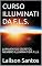Livro CURSO ILLUMINATI DA F.L.S. : JURAMENTOS SECRETOS, MEMBRO ILLUMINATI DA F.L.S. (LAÍLSON SANTOS, LIVROS E CURSOS)
