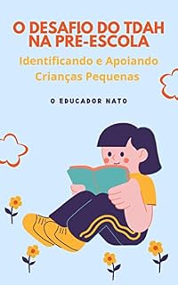 Livro O Desafio do (TDAH) na Pré-Escola: Identificando e Apoiando Crianças Pequenas