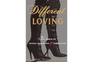 Different Loving: A Complete Exploration of the World of Sexual Dominance and Submission