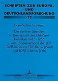 Image de Die Berliner Liberalen im Brennpunkt des Ost-West-Konfliktes 1945-1956 – vom Landesverband der LPD Groß-Berlin zur FDP Berlin (West) und LPD(D) Ber