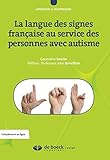 La langue des signes française au service des personnes avec autisme (Monde du verbe) (French Editi by 
