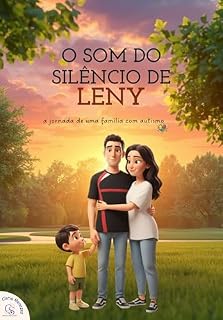Livro O Som do Silêncio de Leny : a jornada de uma família com autismo (AS AVENTURAS E EMOÇÕES DE ARTHUR)