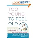 Too Young To Feel Old The Arthritis Doctors 28 Day Formula For Pain Free Living - 