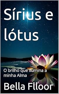 Livro Sírius e lótus: O brilho que ilumina a minha Alma