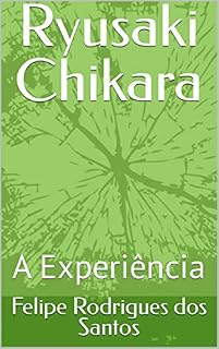 Livro Ryusaki Chikara: A Experiência