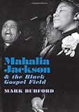 Mark Burford, "Mahalia Jackson and the Black Gospel Field" (Oxford UP, 2018)