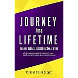 Journey for a Lifetime: Building Business Success One Day at a Time