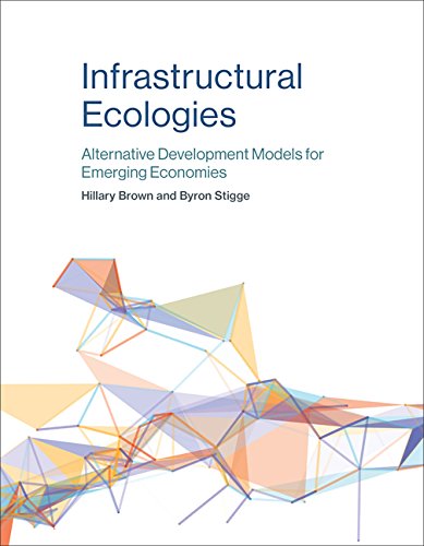 [Free] Infrastructural Ecologies: Alternative Development Models for Emerging Economies (The MIT Press)<br />E.P.U.B