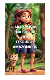 Livro LARA E EDGAR NA BUSCA DOS TESOUROS AMAZONICOS