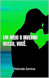 Livro EM MEIO O INVERNO RUSSO, VOCÊ.