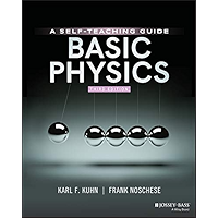 Basic Physics: A Self-Teaching Guide (Wiley Self-Teaching Guides) book cover Basic Physics: A Self-Teaching Guide (Wiley Self-Teaching Guides) book cover