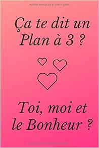 Amazon Ca Te Dit Un Plan A 3 Toi Moi Et Le Bonheur Citation Drole D Amour Notebook French Edition D Editions Drole Books Amazon Ca Te Dit Un Plan A 3 Toi Moi Et Le Bonheur Citation Drole D Amour Notebook French Edition D Editions Drole Books