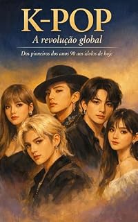 Livro K-POP: A revolução global : Dos pioneiros dos anos 90 aos ídolos de hoje