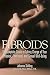 Fibroids: The Complete Guide to Taking Charge of Your Physical, Emotional, and Sexual Well-Being by Johanna Skilling