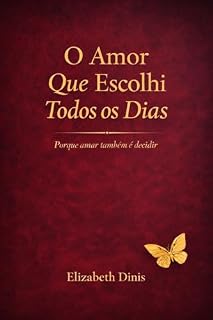 Livro O Amor Que Escolhi Todos os Dias: Porque Amar também é Decidir
