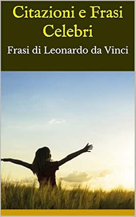 Amazon Com Citazioni E Frasi Celebri Frasi Di Leonardo Da Vinci Italian Edition Ebook Bruce Kindle Store