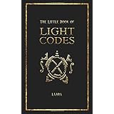 The Little Book of Light Codes: Healing Symbols for Life Transformation