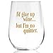 Funny Wine Glass I'd Give Up Wine But I'm No Quitter, 17oz, For Wine Lovers'