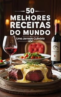 Livro 50 RECEITAS DOS MELHORES RESTAURANTES DO MUNDO: Receitas do Mundo