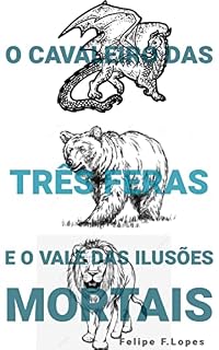 Livro O cavaleiro das três feras: E o Vale das Ilusões Mortais