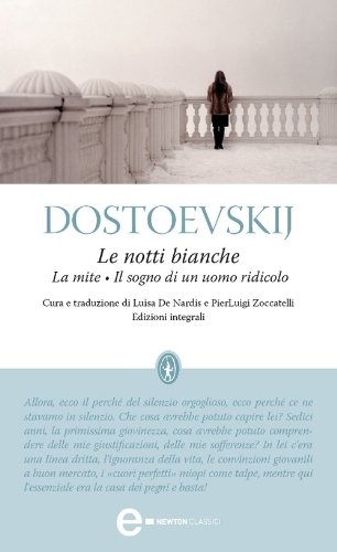Le notti bianche, La mite e Il sogno di un uomo ridicolo (eNewton Classici) (Italian Edition)
