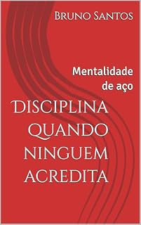 Livro Disciplina quando ninguem acredita: Mentalidade de aço