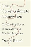 The Compassionate Connection: The Healing Power of Empathy and Mindful Listening by
