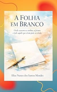 Livro A Folha em Branco: Onde nascem os sonhos, o futuro e tudo aquilo que ainda pode ser criado