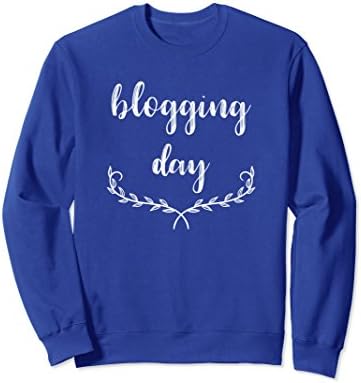 Unisex Blogging Day Sweatshirt for Bloggers Writers Summit Clothing Large Royal Blue
