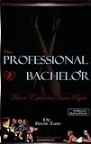 The Professional Bachelor Dating Guide - How to Exploit Her Inner Psycho