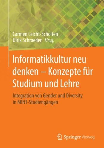 Informatikkultur neu denken - Konzepte für Studium und Lehre: Integration von Gender und Diversity in MINT-Studiengängen (German Edition)