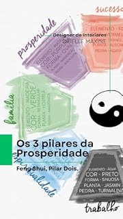 Livro Os Três Pilares da Prosperidade: Feng Shui, Pilar Dois