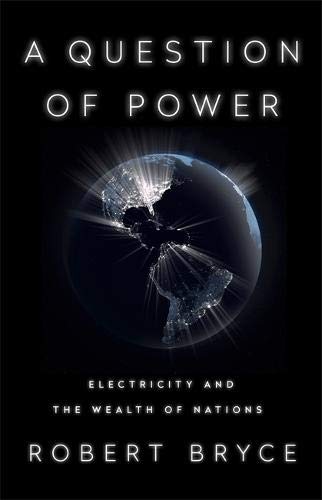 A Question of Power: Electricity and the Wealth of Nations A Question of Power: Electricity and the Wealth of Nations