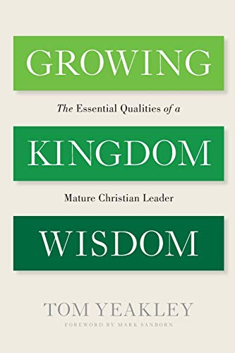 READ Growing Kingdom Wisdom: The Essential Qualities of a Mature Christian Leader W.O.R.D