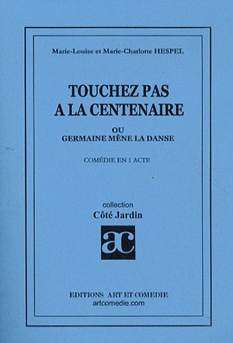 Touchez pas à la centenaire ! ou Germaine mène la danse