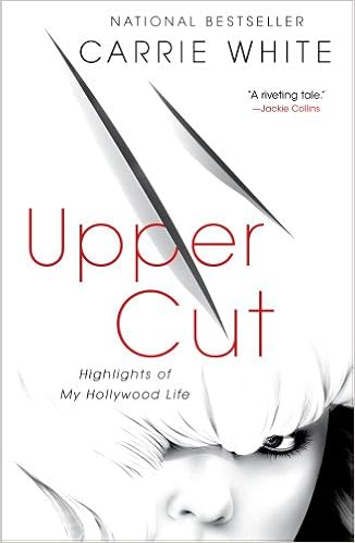 Upper Cut Highlights Of My Hollywood Life Carrie White