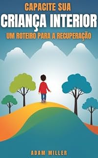 Livro Capacite Sua Criança Interior: Um roteiro para a recuperação