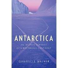 Antarctica: An Intimate Portrait of a Mysterious Continent