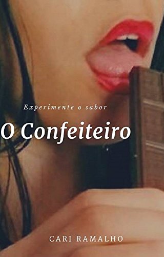 O CONFEITEIRO: EXPERIMENTE O SABOR por [RAMALHO, CARI ]