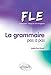 Français Langue Etrangère La Grammaire Pas à Pas (French Edition) by 