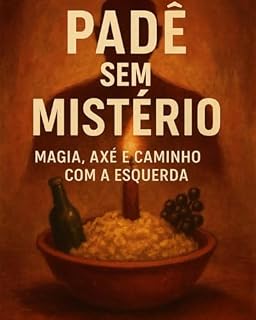 Livro Padês na Umbanda: Da farinha ao axé: fundamentos e práticas para firmar sua esquerda com respeito e verdade (Espiritualidade Sem Frescura)