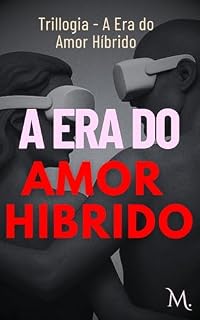 Livro A Era do Amor Híbrido : Onde o Amor Não Leva a Culpa