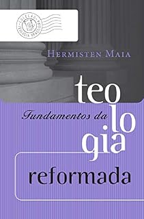 Livro Fundamentos da teologia reformada (Coleção Teologia Brasileira)