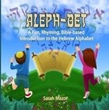 Hardcover Aleph-Bet: A Fun, Rhyming, Bible-based Introduction to the Hebrew Alphabet by Sarah Mazor (2016-08-02) Book