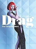 Drag: The Complete Story (A Look at the History and Culture of Drag) by Simon Doonan